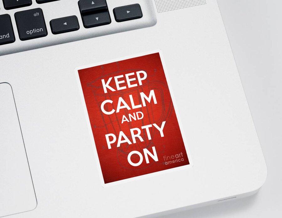 Humor Sticker featuring the photograph Keep Calm and Party On by Edward Fielding