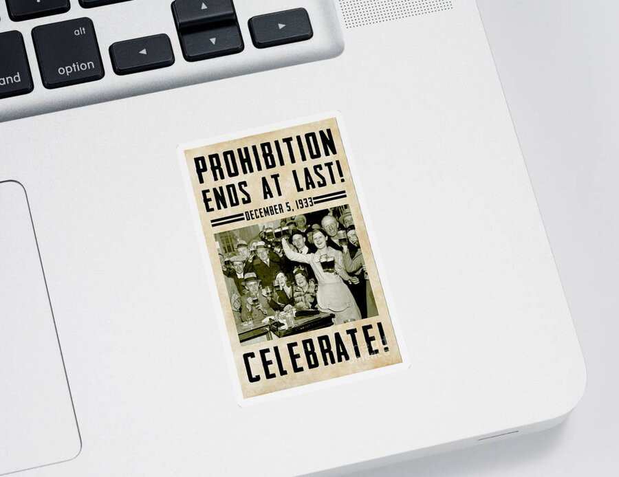 Stamp Out Prohibition Prohibition Beer Liquor Vodka Rum Distillery Gin Brewery Drink Beer Roaring 20s 1920s 1930s Vintage Liquor Vintage Beer Vintage Retro B&w 18th Amendment Historic Bartender Cocktail Alcohol Adult Beverage Cold Beer Bar Restaurant Ladies Beer Celebrate Sticker featuring the photograph Prohibition Ends Celebrate by Jon Neidert