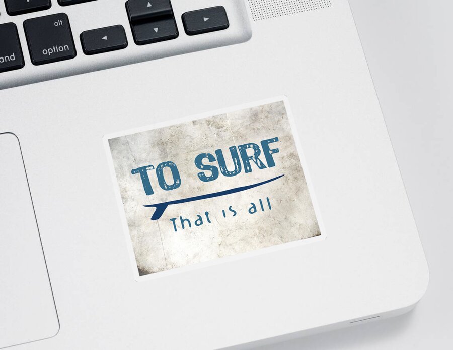 Surf Sticker featuring the digital art To Surf That Is All by Flo Karp