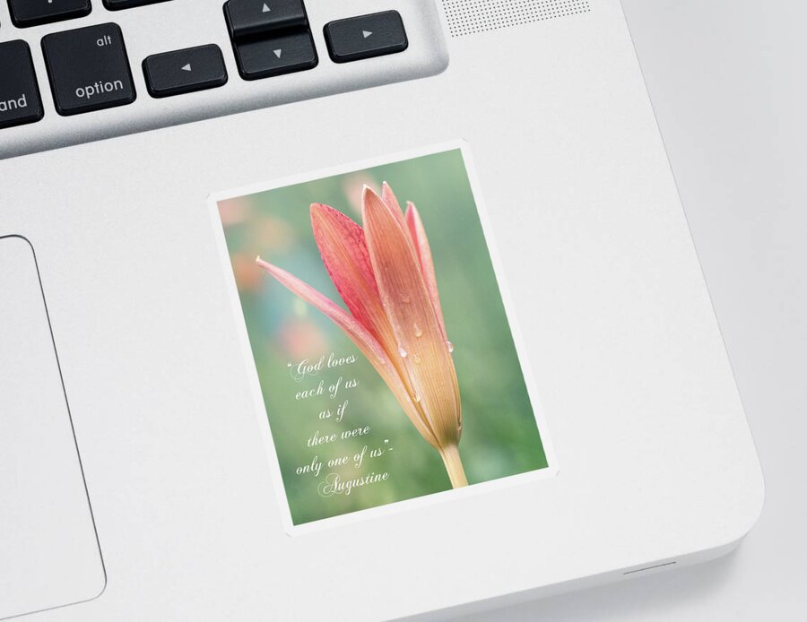 Augustine Sticker featuring the photograph Augustine quote God loves each of us with opening Lily by Denise Beverly
