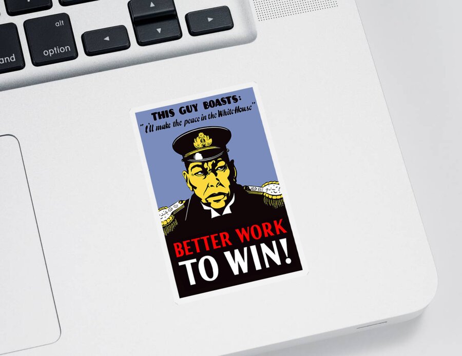 Propaganda Sticker featuring the painting Better Work To Win - WW2 by War Is Hell Store
