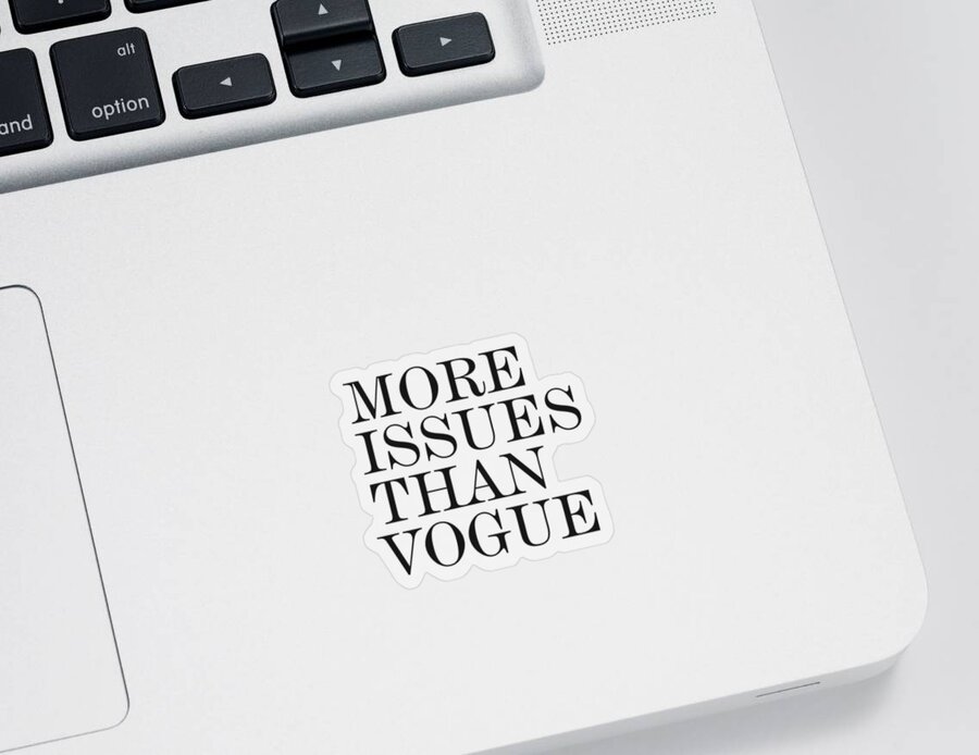 More Issues Than Vogue Sticker featuring the photograph More Issues than Vogue - Minimalist Print - Typography - Quote Poster by Studio Grafiikka