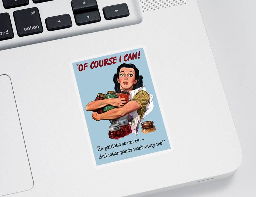 Canned Goods Sticker featuring the painting Of Course I Can -- WW2 Propaganda by War Is Hell Store
