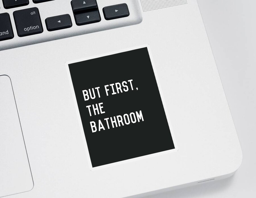 Bathroom Sticker featuring the digital art But First The Bathroom- Art by Linda Woods by Linda Woods