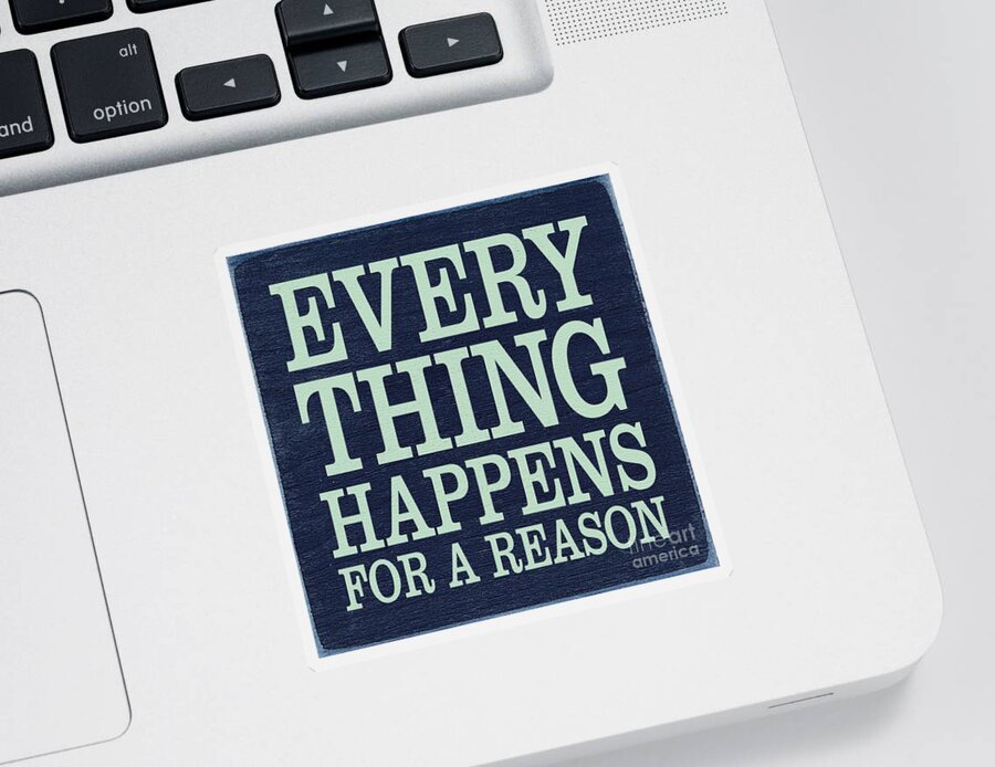 Quote Sticker featuring the painting Everything happens for a reason by Vesna Antic