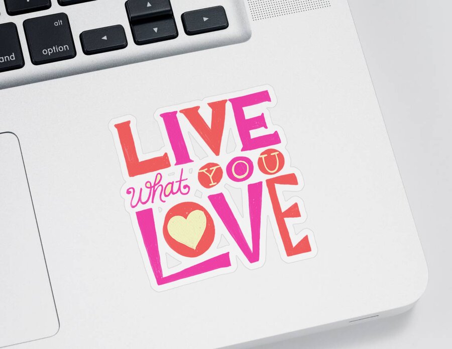 Lettering Sticker featuring the painting Live What You Love in Colorful by Jen Montgomery