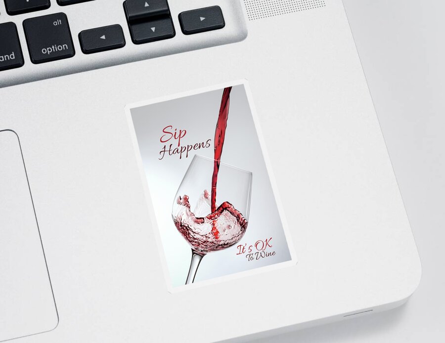 Alcohol Sticker featuring the painting Funny Wine Drinkers Sip Happens It's OK to Wine #1 by Tony Rubino
