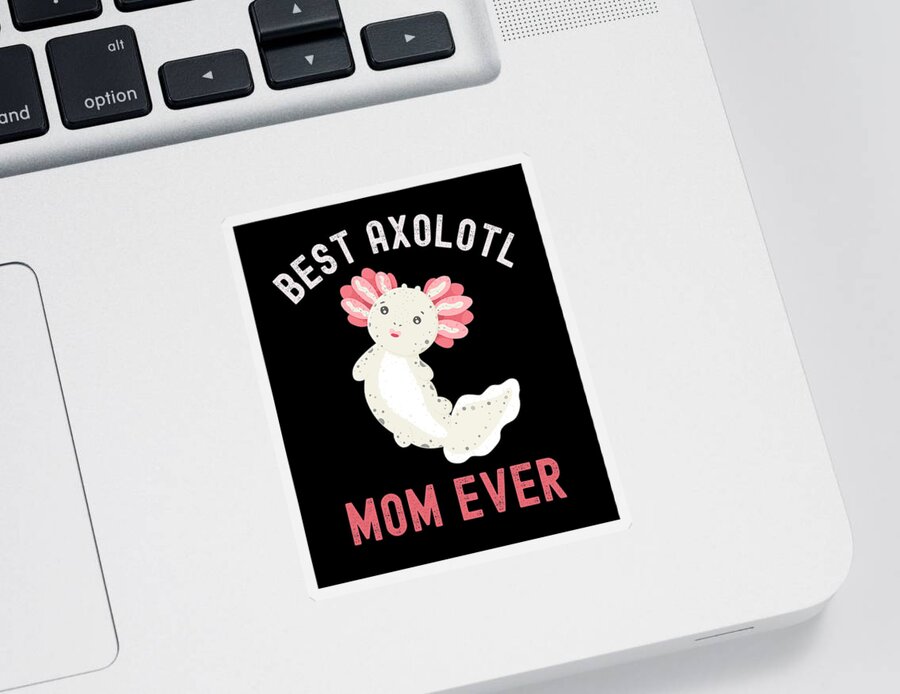 Best Axolotl Mom Ever,Cute Funny Axolotl Sticker by Abhishek Mandal - Pixels