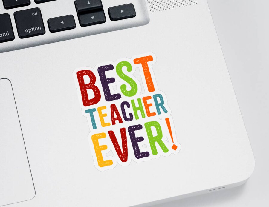 Cool Sticker featuring the digital art Best Teacher Ever Teacher Appreciation by Flippin Sweet Gear