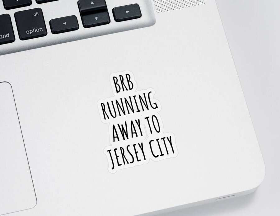 Jersey City Gift Sticker featuring the digital art BRB Running Away To Jersey City by Jeff Creation
