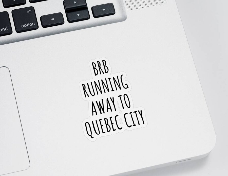 Quebec City Gift Sticker featuring the digital art BRB Running Away To Quebec City by Jeff Creation