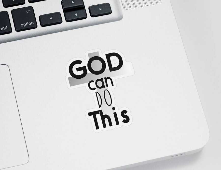 God Can Do This Sticker featuring the digital art Christian Affirmation - God Can Do This by Bob Pardue