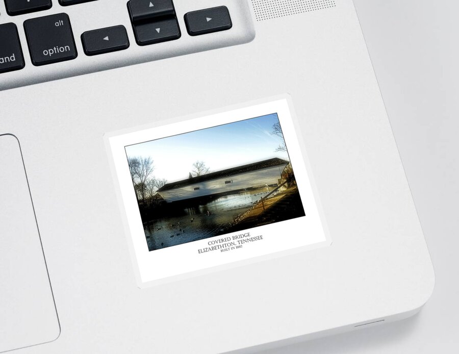Elizabethton Sticker featuring the photograph Covered Bridge - Elizabethton Tennessee by Denise Beverly
