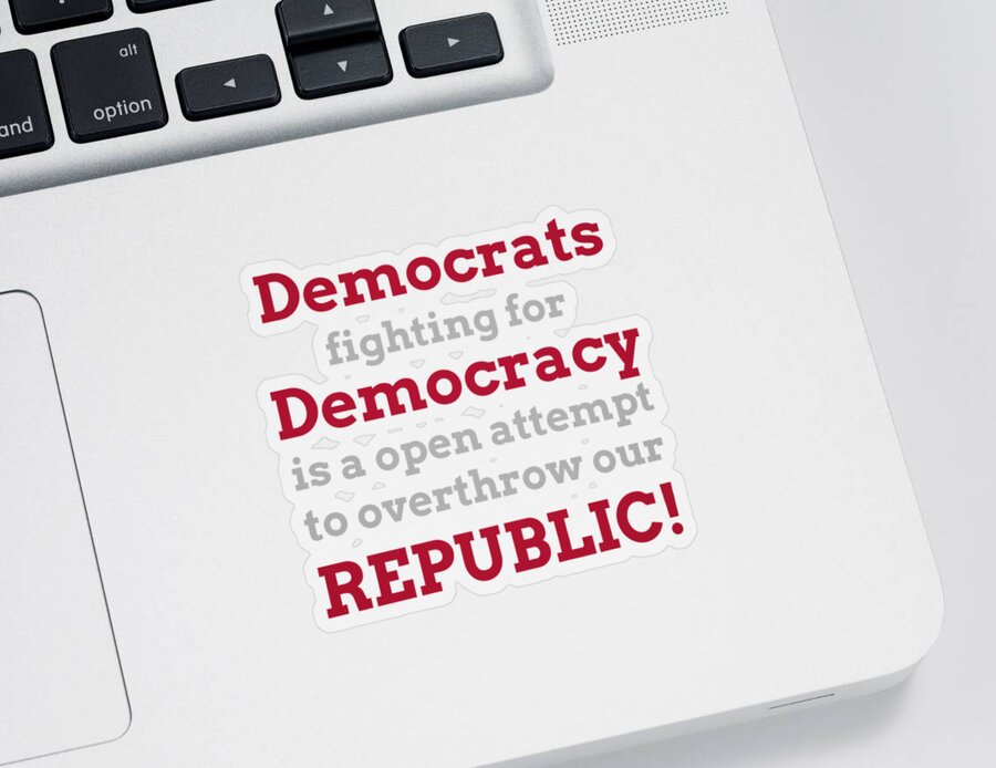 Democrats Sticker featuring the digital art Democrats overthrowing our republic by James Smullins