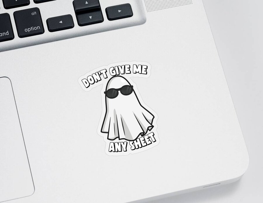 Halloween Sticker featuring the digital art Dont Give Me Any Sheet Funny Ghost by Flippin Sweet Gear