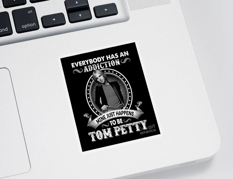 Tom Petty Sticker featuring the digital art Everybody Has An Addiction Mine Just Happens To Be Tom Petty by Notorious Artist