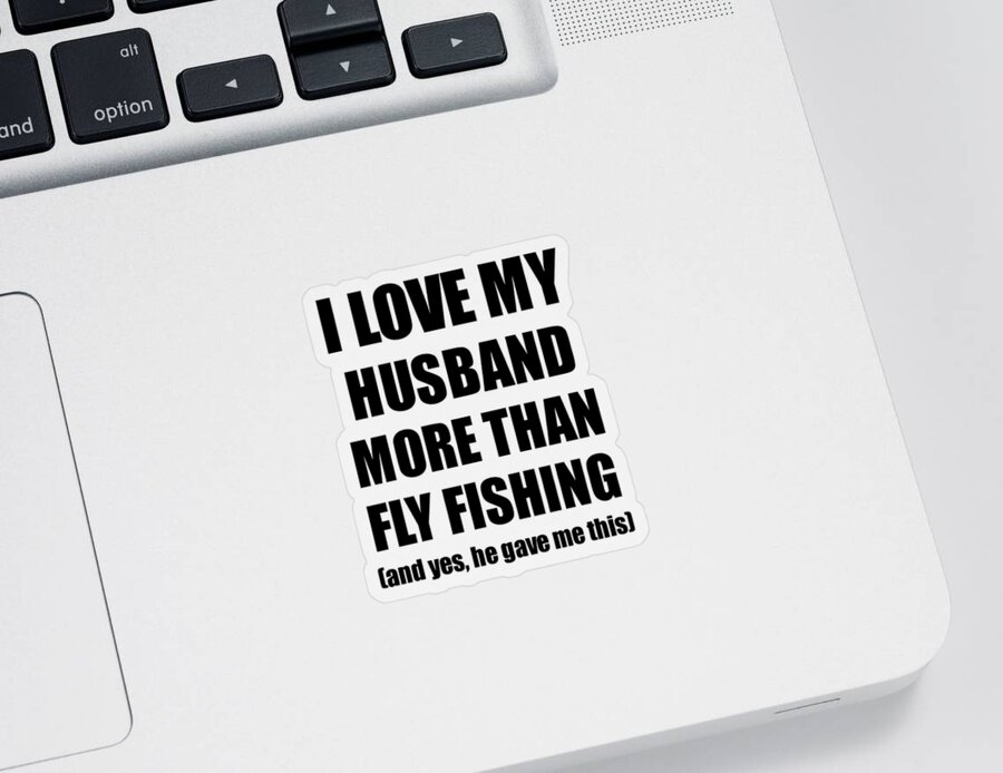 Fly Fishing Sticker featuring the digital art Fly Fishing Wife Funny Valentine Gift Idea For My Spouse Lover From Husband by Jeff Creation