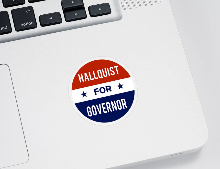 Election Sticker featuring the digital art Hallquist For Governor by Flippin Sweet Gear