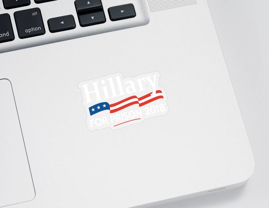 Funny Sticker featuring the digital art Hillary For Prison 2018 by Flippin Sweet Gear