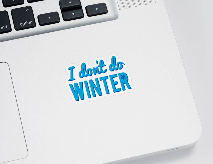 Christmas 2023 Sticker featuring the digital art I Dont Do Winter by Flippin Sweet Gear