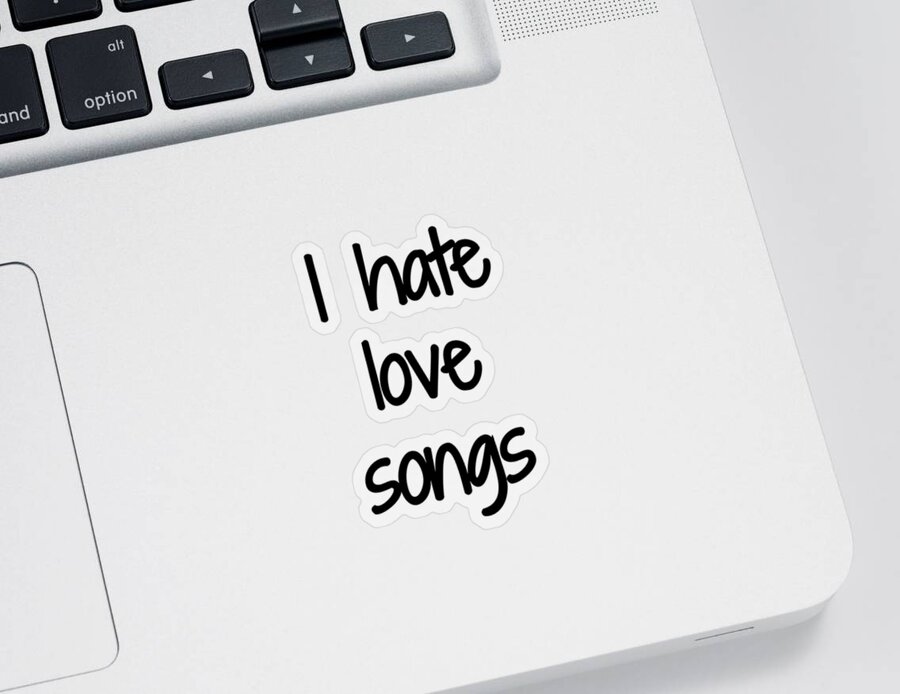 I Hate Love Songs Funny Gift Idea Sticker by Jeff Creation - Pixels