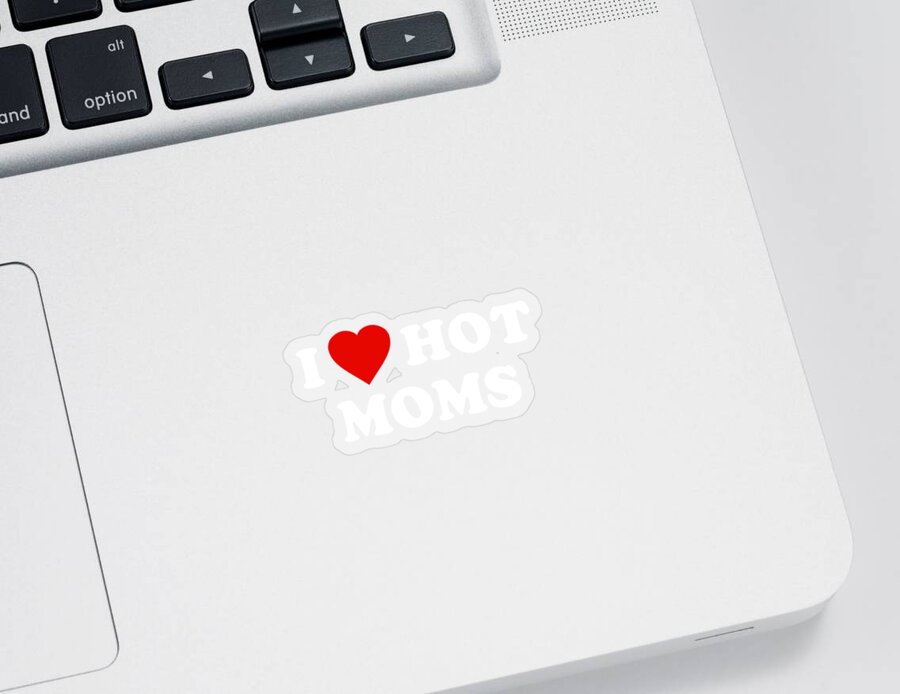 Cool Sticker featuring the digital art I Love Hot Moms by Flippin Sweet Gear