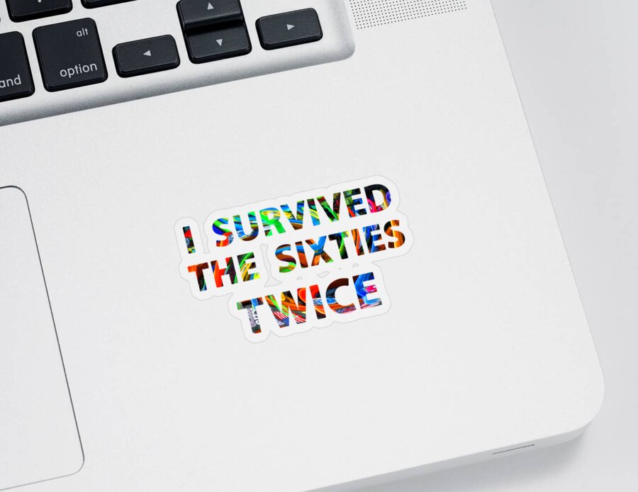 Birthday Sticker featuring the photograph I Survived the Sixties TWICE by Bill Swartwout