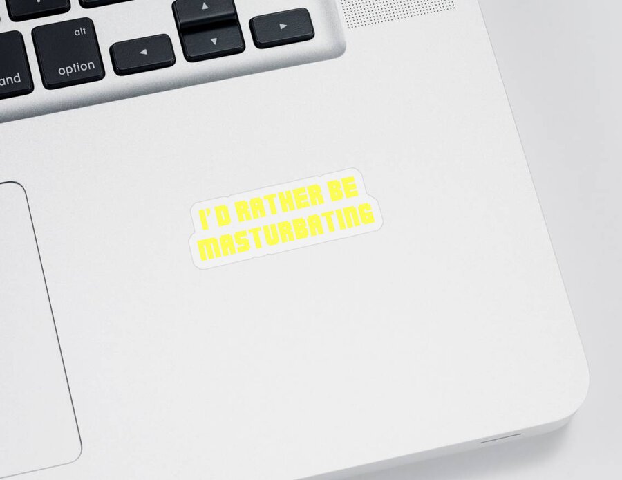 Funny Sticker featuring the digital art Id Rather Be Masturbating by Flippin Sweet Gear