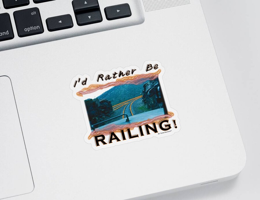 Train Sticker featuring the digital art I'd Rather Be Railing 2 by John and Sheri Cockrell