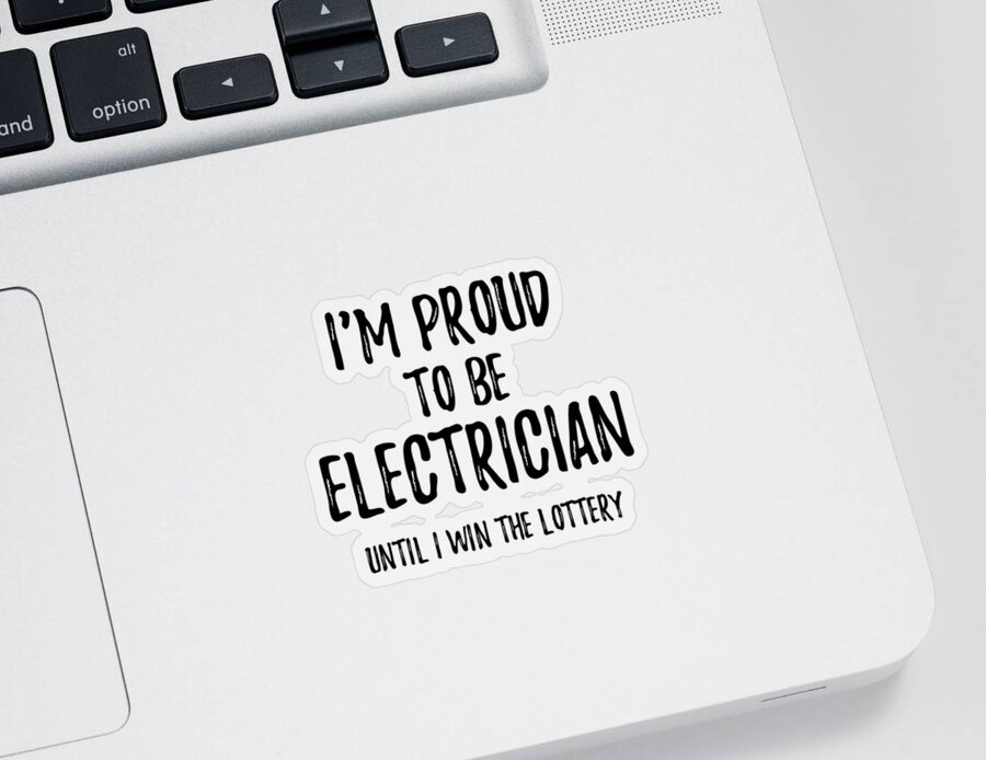 https://render.fineartamerica.com/images/rendered/default/surface/sticker/images/artworkimages/medium/3/im-proud-to-be-electrician-until-i-win-the-lottery-funny-gift-for-coworker-office-gag-joke-funny-gift-ideas-transparent.png?&targetx=25&targety=0&imagewidth=950&imageheight=1000&modelwidth=1000&modelheight=1000&backgroundcolor=FFFFFF&stickerbackgroundcolor=transparent&orientation=0&producttype=sticker-3-3&v=8