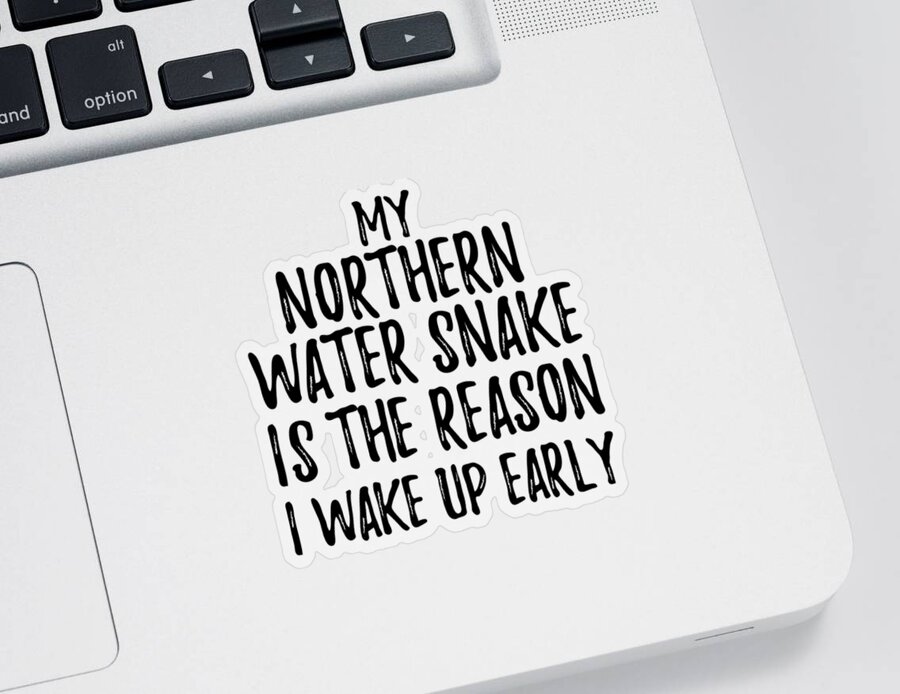 Northern Water Snake Sticker featuring the digital art My Northern Water Snake Is The Reason I Wake Up Early by Jeff Creation