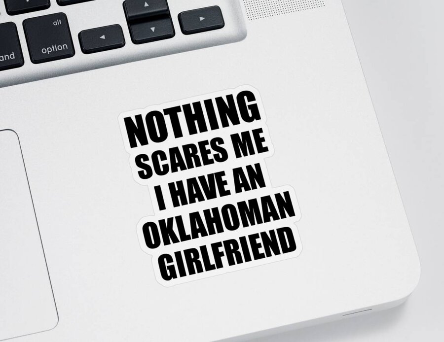 Oklahoman Sticker featuring the digital art Oklahoman Girlfriend Funny Valentine Gift For Bf My Boyfriend Him Oklahoma Gf Gag Nothing Scares Me by Jeff Creation