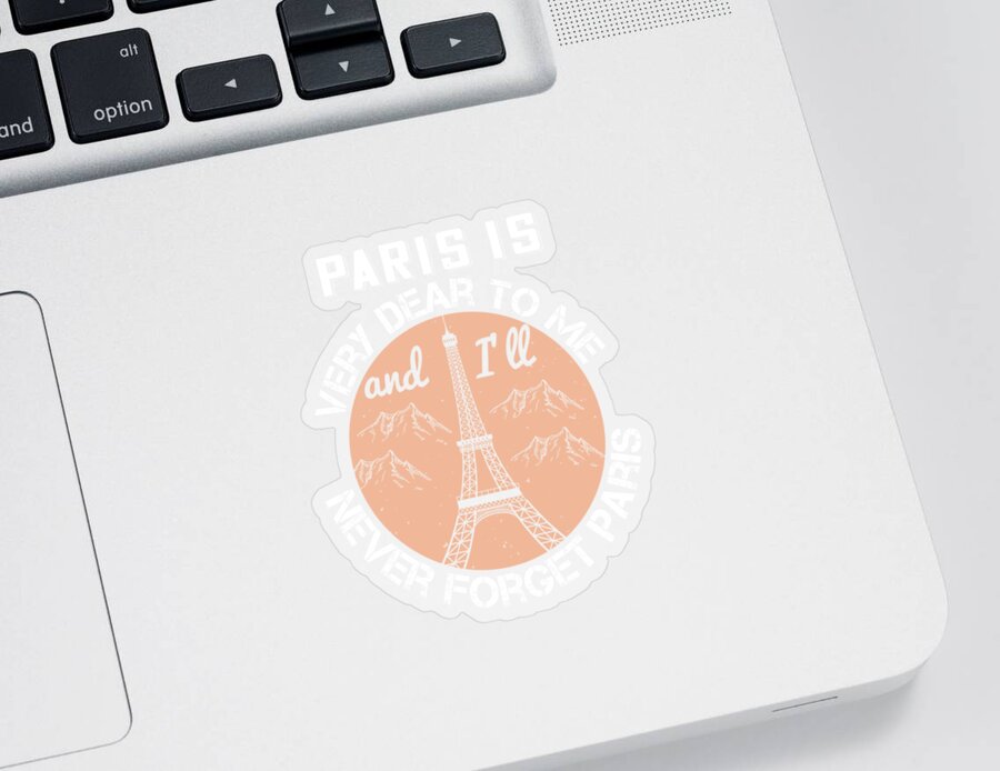 Paris Sticker featuring the digital art Paris Lover Gift Paris Is Very Dear To Me And I'll Never Forget Paris France Fan by Jeff Creation