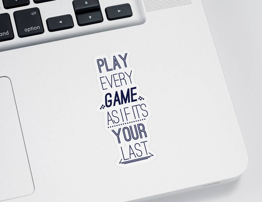Colorful Sticker featuring the digital art Play Every Game As If Its Your Last by Jacob Zelazny