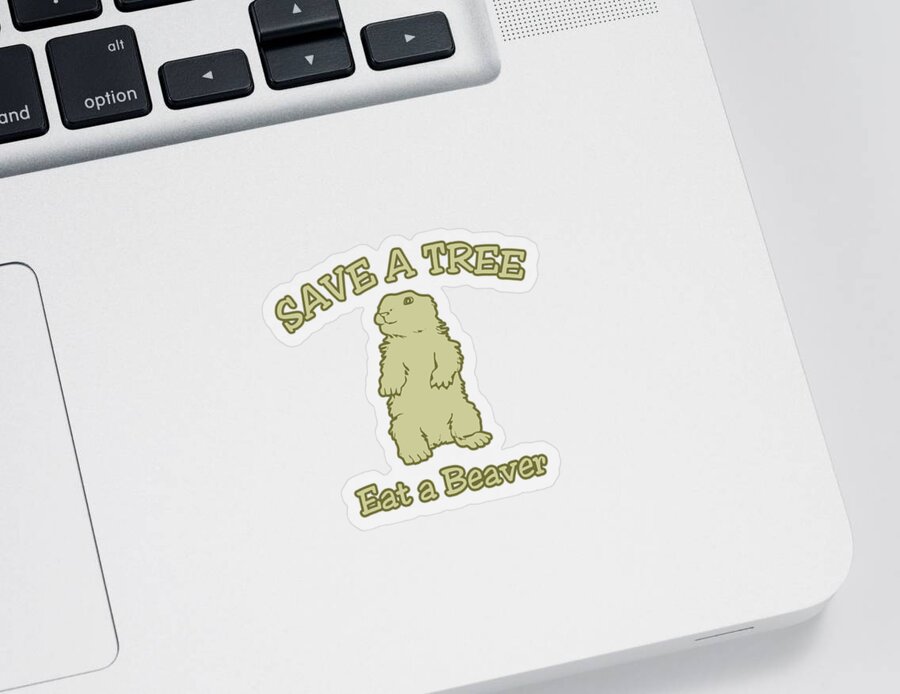 Funny Sticker featuring the digital art Save A Tree Eat A Beaver by Flippin Sweet Gear