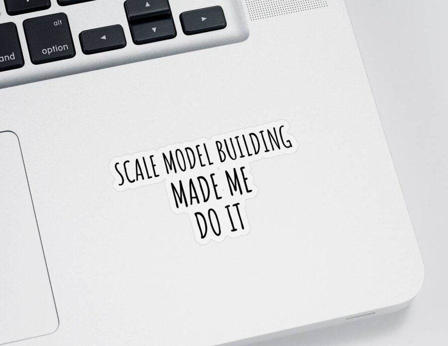 Scale Model Building Gift Sticker featuring the digital art Scale Model Building Made Me Do It by Jeff Creation
