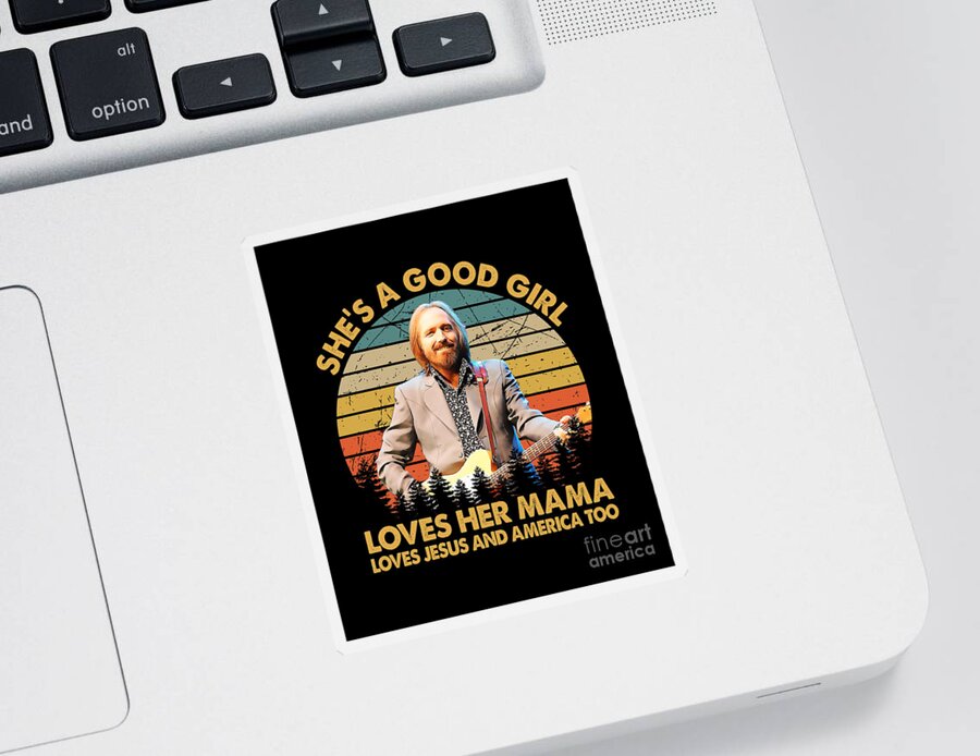 Tom Petty Sticker featuring the digital art She'S A Good Girl Loves Her Mama Loves Jesus And American Too Vintage by Notorious Artist