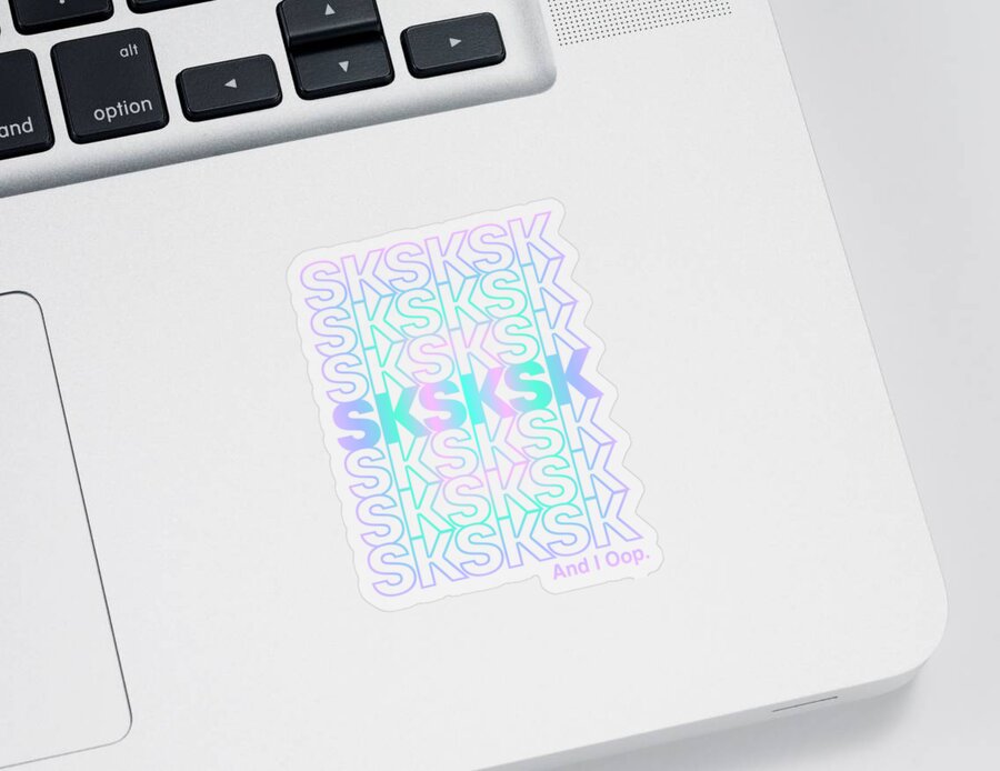 Cool Sticker featuring the digital art SkSkSk And I Oop Gift for Teen Tween by Flippin Sweet Gear