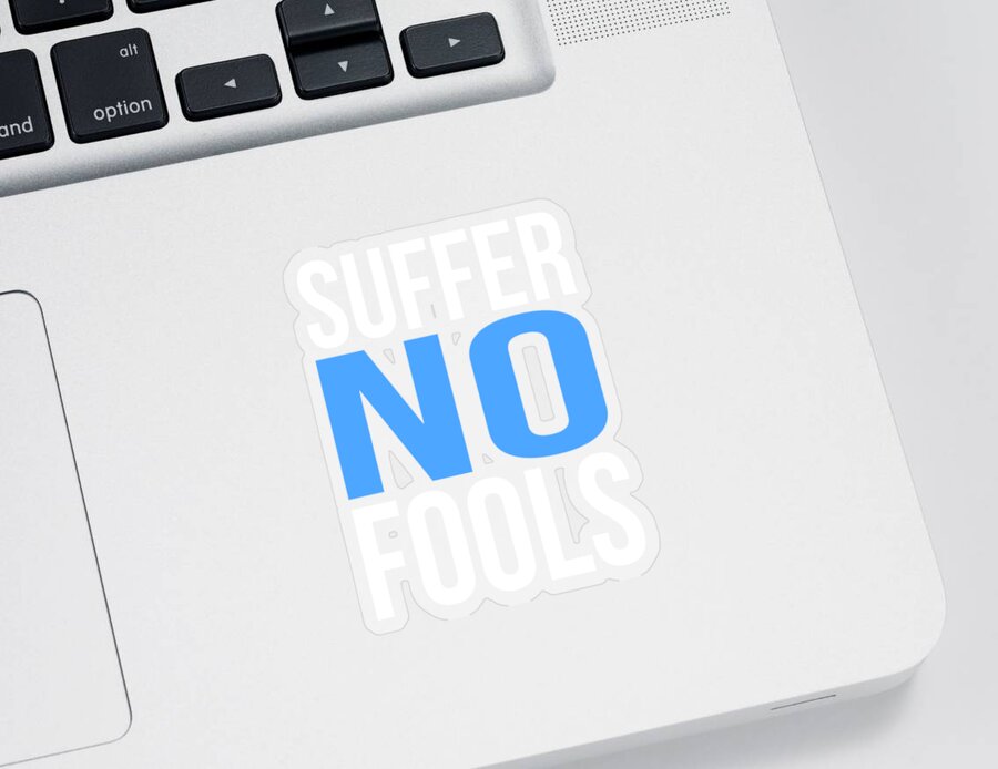 Funny Sticker featuring the digital art Suffer No Fools by Flippin Sweet Gear