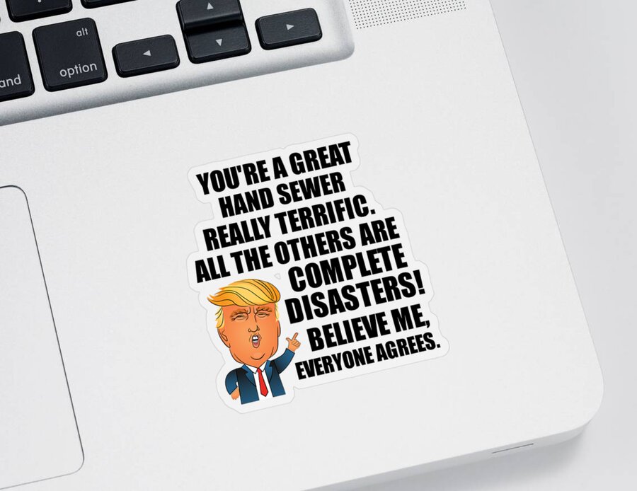 Trump Hand Sewer Funny Gift for Hand Sewer Coworker Gag Great Terrific  President Fan Potus Quote Office Joke Sticker by Jeff Creation - Pixels