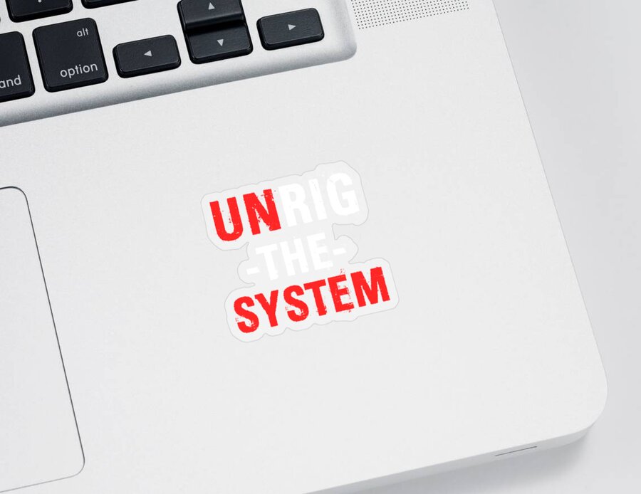 Funny Sticker featuring the digital art Unrig The System by Flippin Sweet Gear