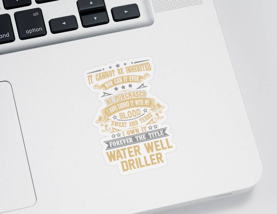 Water Well Driller Sticker featuring the digital art Water Well Driller T Shirt - Forever The Title Job Gift Item Tee by Shi Hu Kang