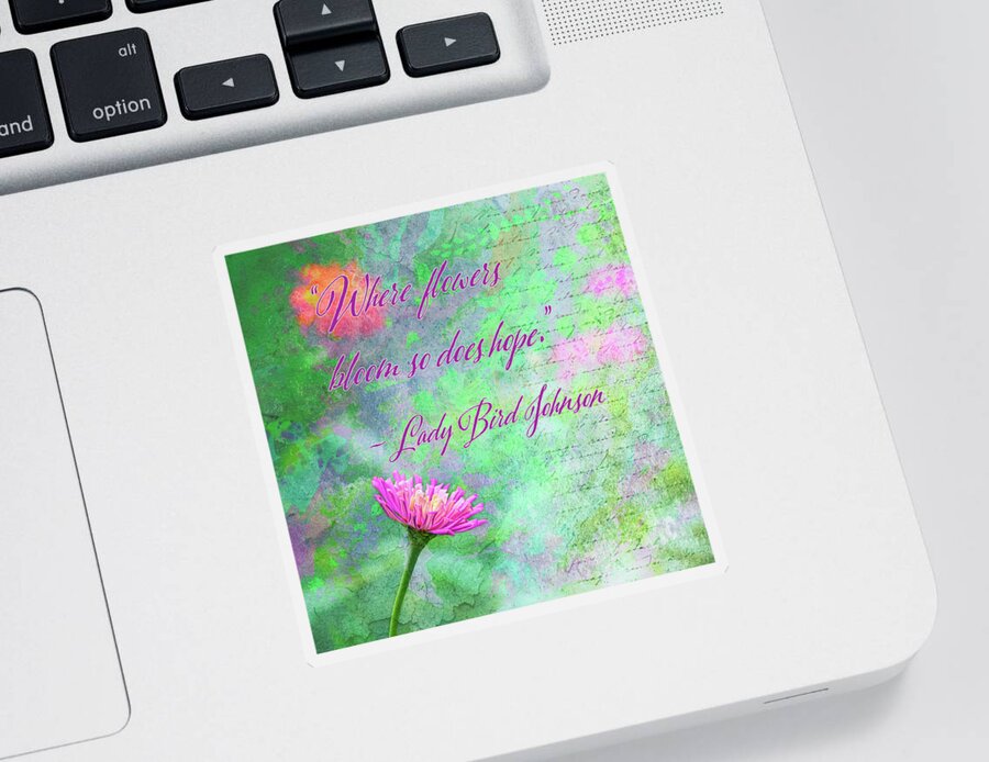 Affirmations Sticker featuring the digital art Whimsical Zinnia with Lady Bird Johnson Quote by Marianne Campolongo