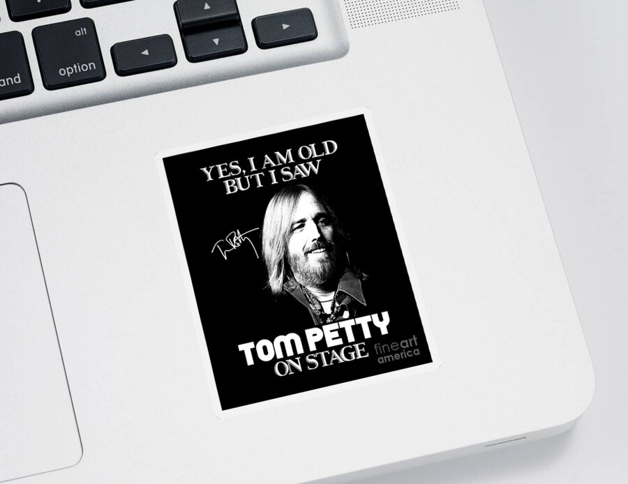 Tom Petty Sticker featuring the digital art Yes I Am Old But I Saw Tom Signature Petty On Stage by Notorious Artist