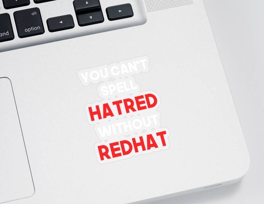 Liberal Sticker featuring the digital art You Cant Spell Hatred Without Redhat Anti Trump by Flippin Sweet Gear