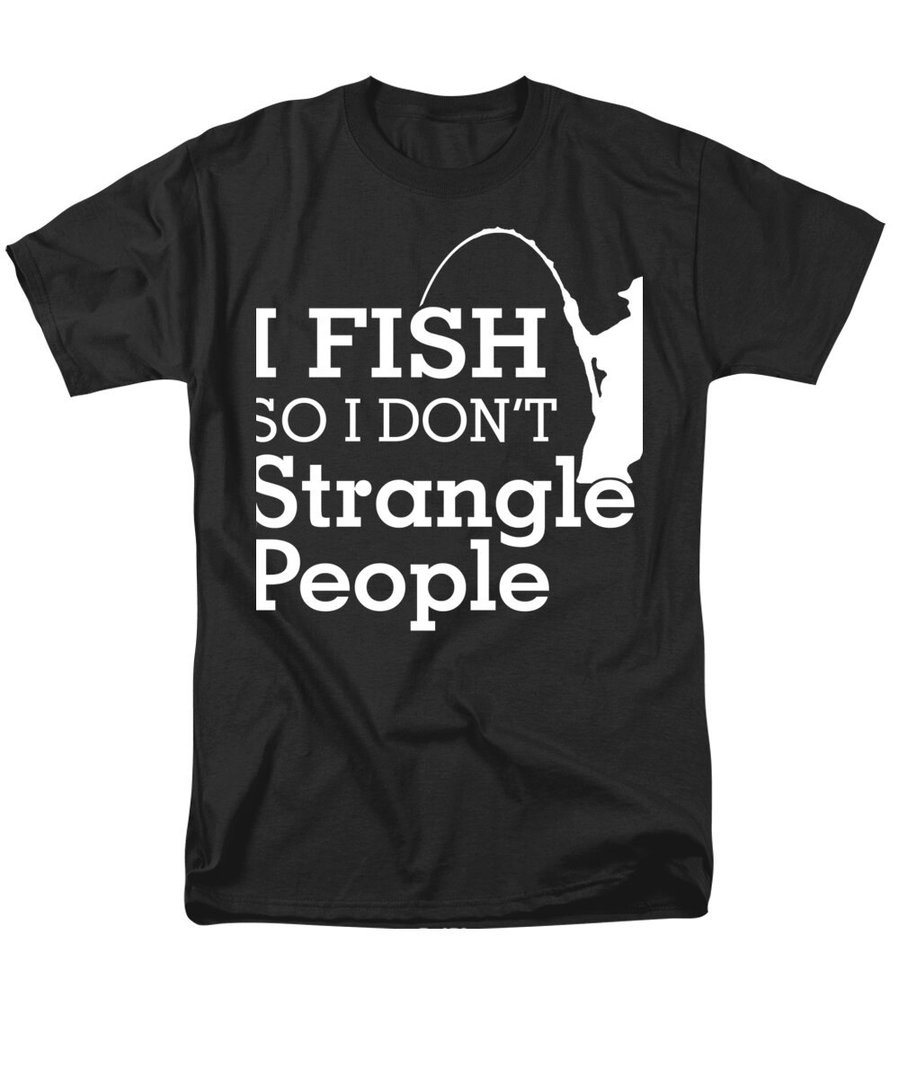 Fishing Puns Men's T-Shirt (Regular Fit) featuring the digital art I Fish So I Dont Strangle People by Jacob Zelazny