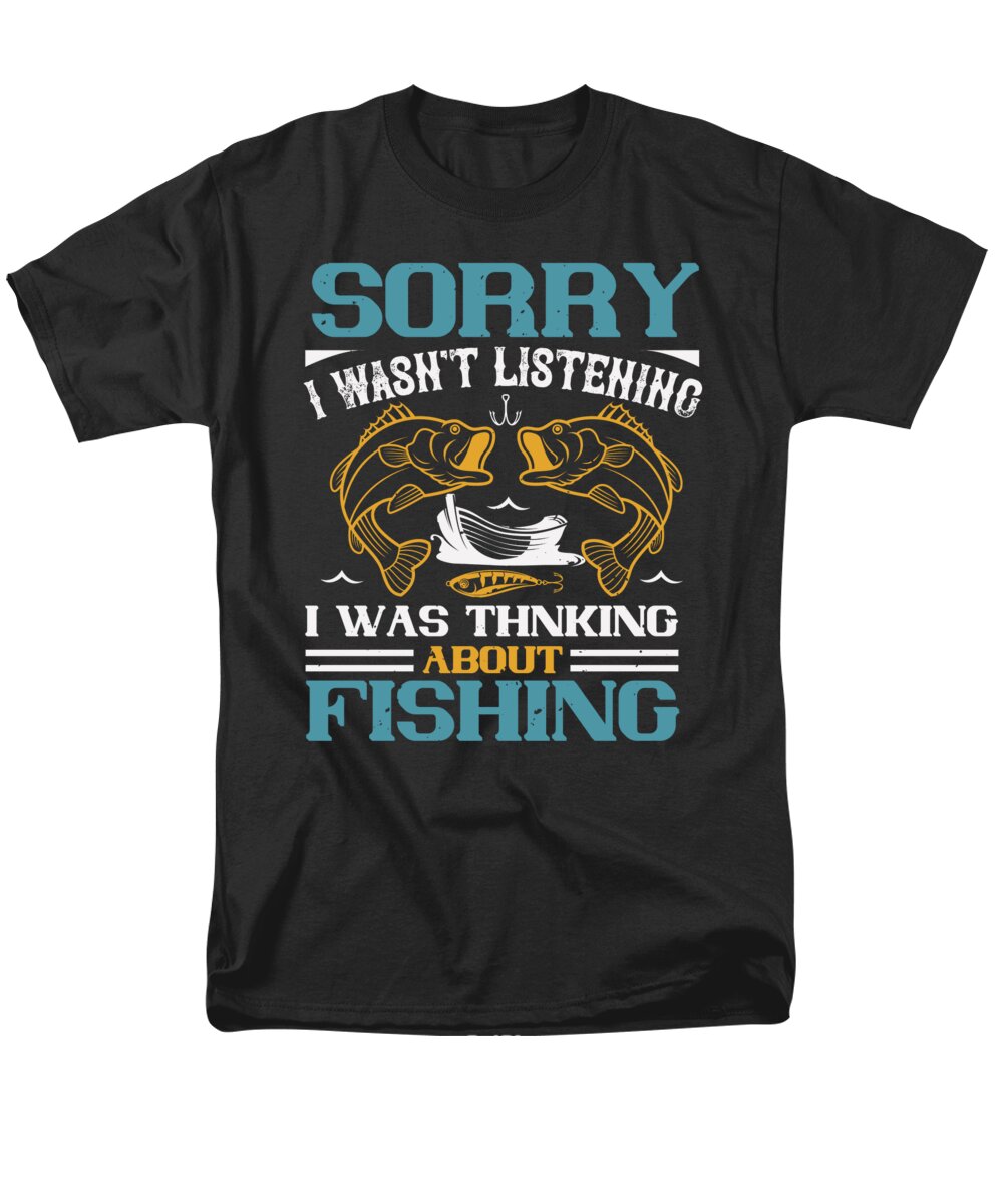 Funny Fishing Men's T-Shirt (Regular Fit) featuring the digital art Sorry I Wasnt Listening I Was Thnking About Fishing 01 by Jacob Zelazny