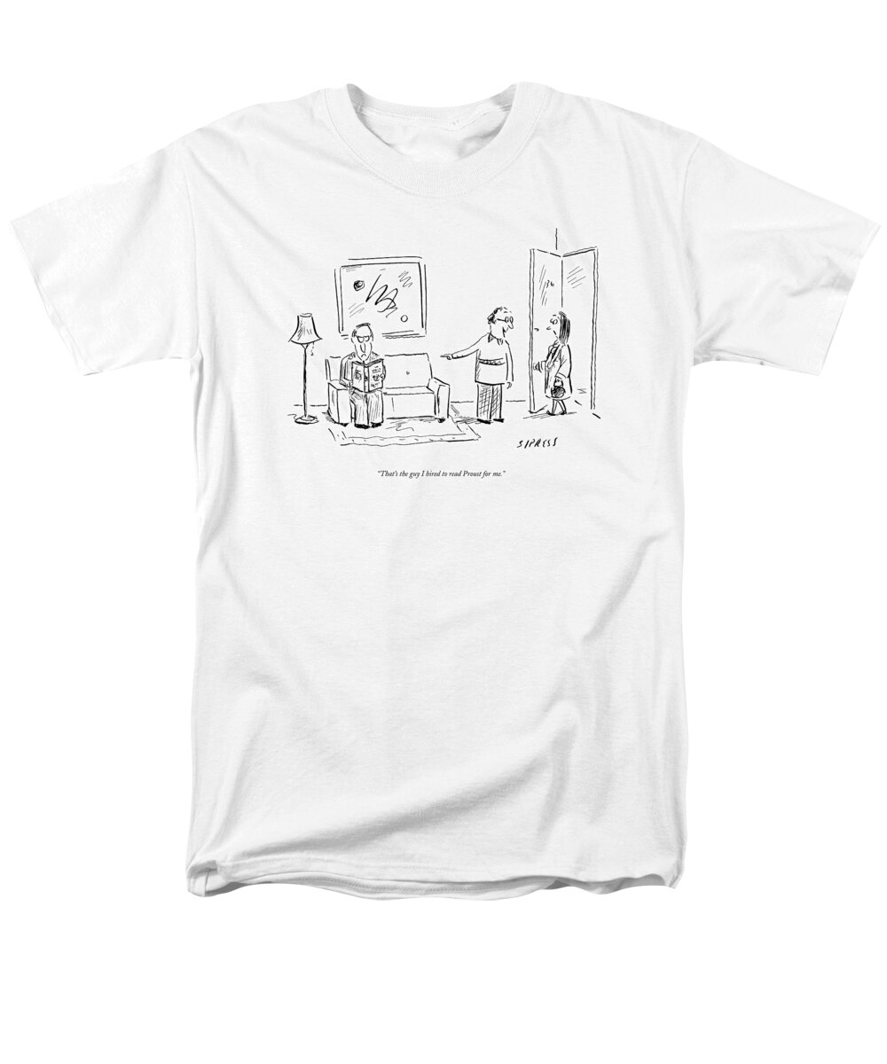 Proust Men's T-Shirt (Regular Fit) featuring the drawing That's The Guy I Hired To Read Proust For Me by David Sipress