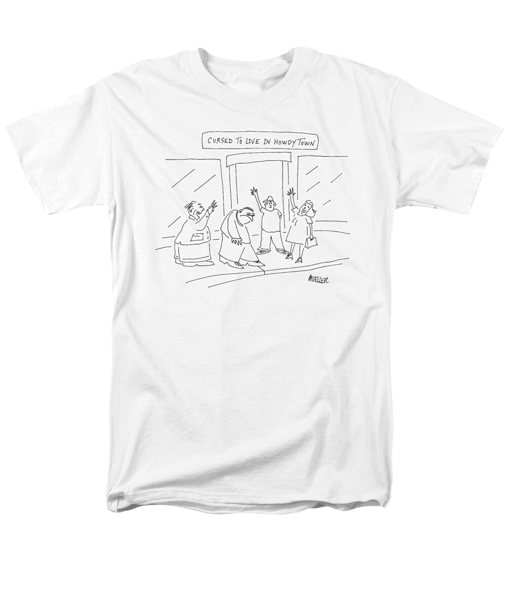 

(depressed Man Being Greeted By Three Cheery People.)
Happy Men's T-Shirt (Regular Fit) featuring the drawing Cursed To Live In Howdytown by Peter Mueller
