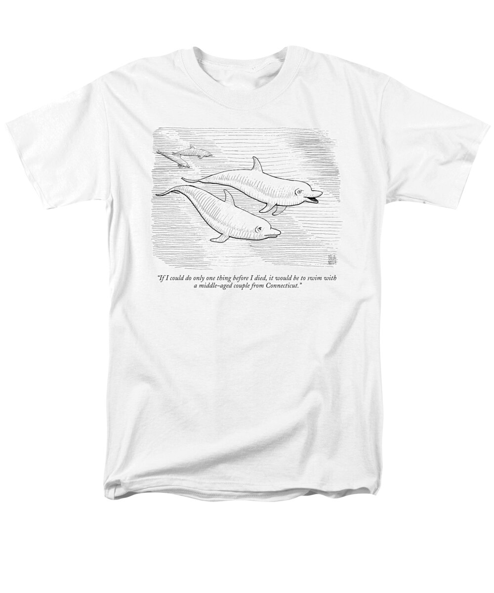 Dolphin Men's T-Shirt (Regular Fit) featuring the drawing If I Could Do Only One Thing Before I Died by Paul Noth